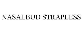 NASALBUD STRAPLESS