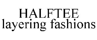 HALFTEE LAYERING FASHIONS