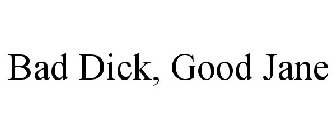 BAD DICK, GOOD JANE