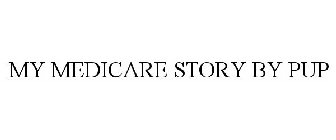 MY MEDICARE STORY BY PUP