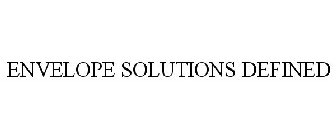 ENVELOPE SOLUTIONS DEFINED