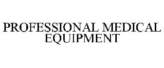 PROFESSIONAL MEDICAL EQUIPMENT