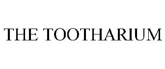 THE TOOTHARIUM