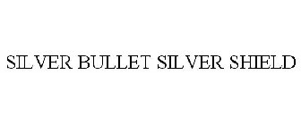 SILVER BULLET SILVER SHIELD