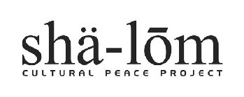 SHÄ-LOM CULTURAL PEACE PROJECT