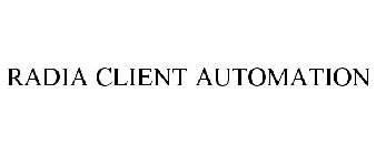 RADIA CLIENT AUTOMATION