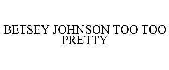 BETSEY JOHNSON TOO TOO PRETTY