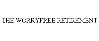 THE WORRYFREE RETIREMENT