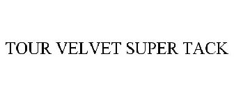 TOUR VELVET SUPER TACK