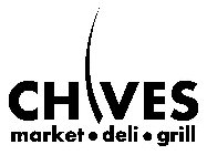 CHIVES MARKET · DELI · GRILL