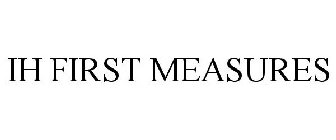 IH FIRST MEASURES