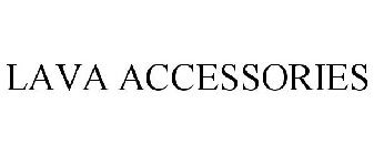 LAVA ACCESSORIES