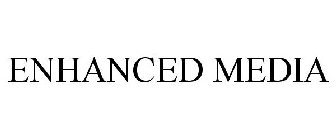 ENHANCED MEDIA