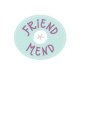 FRIEND MEND