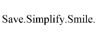 SAVE.SIMPLIFY.SMILE.