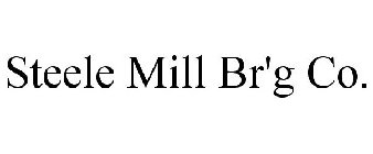 STEELE MILL BR'G CO.