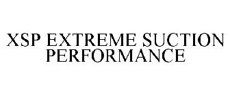 XSP EXTREME SUCTION PERFORMANCE