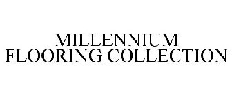 MILLENNIUM FLOORING COLLECTION