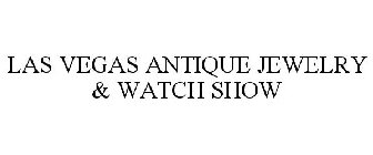 LAS VEGAS ANTIQUE JEWELRY & WATCH SHOW