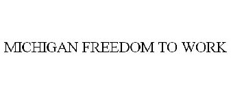 MICHIGAN FREEDOM TO WORK