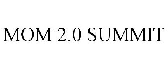 MOM 2.0 SUMMIT