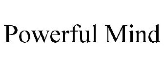 POWERFUL MIND