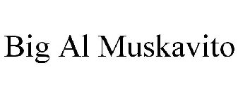 BIG AL MUSKAVITO