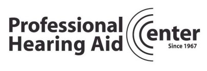 PROFESSIONAL HEARING AID CENTER SINCE 1967