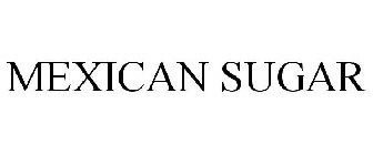 MEXICAN SUGAR