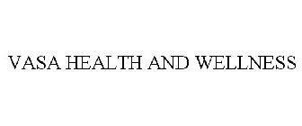 VASA HEALTH AND WELLNESS