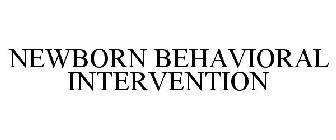 NEWBORN BEHAVIORAL INTERVENTION
