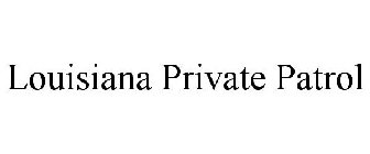 LOUISIANA PRIVATE PATROL