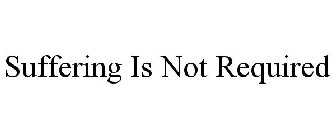 SUFFERING IS NOT REQUIRED