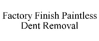 FACTORY FINISH PAINTLESS DENT REMOVAL