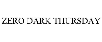 ZERO DARK THURSDAY