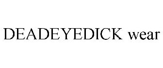 DEADEYEDICK WEAR