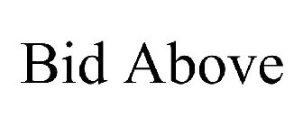 BID ABOVE