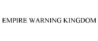 EMPIRE WARNING KINGDOM