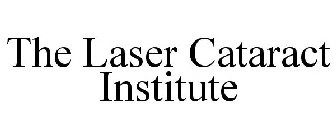THE LASER CATARACT INSTITUTE