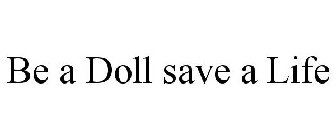 BE A DOLL SAVE A LIFE