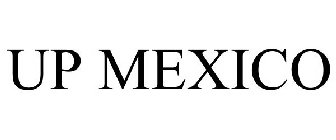 UP MEXICO
