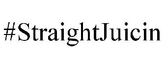 #STRAIGHTJUICIN