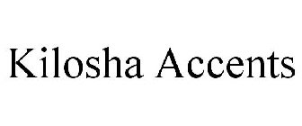 KILOSHA ACCENTS