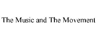 THE MUSIC AND THE MOVEMENT