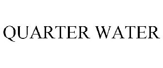 QUARTER WATER