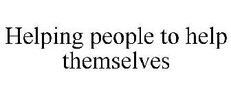 HELPING PEOPLE TO HELP THEMSELVES