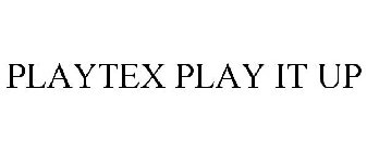 PLAYTEX PLAY IT UP