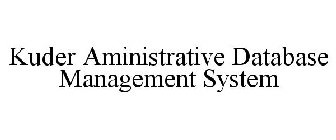 KUDER ADMINISTRATIVE DATABASE MANAGEMENT SYSTEM