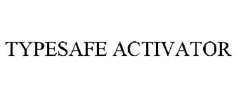 TYPESAFE ACTIVATOR