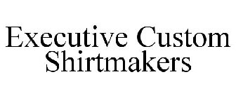 EXECUTIVE CUSTOM SHIRTMAKERS